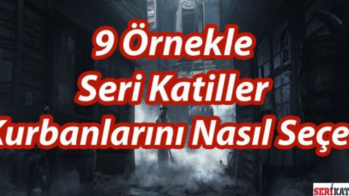 Seri Katiller Kurbanlarını Nasıl Seçer?